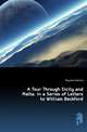 A Tour Through Sicily and Malta. in a Series of Letters to William Beckford, Brydone Patrick 