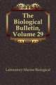 The Biological Bulletin, Volume 29, Laboratory Marine Biological 