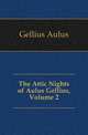 The Attic Nights of Aulus Gellius, Volume 2, Gellius Aulus 