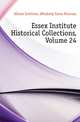 Essex Institute Historical Collections, Volume 24, #Essex Institute 