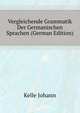 Vergleichende Grammatik Der Germanischen Sprachen (German Edition), Kelle Johann 