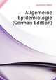 Allgemeine Epidemiologie (German Edition), Gottstein Adolf 