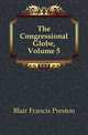 The Congressional Globe, Volume 5, Blair Francis Preston 