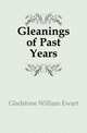Gleanings of Past Years, Gladstone William Ewart 