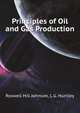 Principles of Oil and Gas Production, Johnson Roswell Hill 