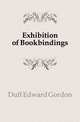 Exhibition of Bookbindings, Duff Edward Gordon 