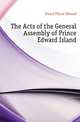 The Acts of the General Assembly of Prince Edward Island, Island Prince Edward 