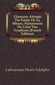Glossaire Abrege Du Patois De La Meuse, Notamment De Celui Des Vouthons (French Edition), Labourasse Henri Adolphe 