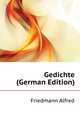Gedichte (German Edition), Friedmann Alfred 