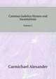 Carmina Gadelica Hymns and Incantations. Volume I., Carmichael Alexander 