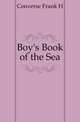 Boy's Book of the Sea, Converse Frank H 