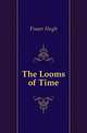The Looms of Time, Fraser Hugh 