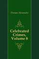 Celebrated Crimes, Volume 8, Александр Дюма 