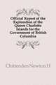 Official Report of the Exploration of the Queen Charlotte Islands for the Government of British Columbia, Chittenden Newton H 