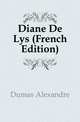 Diane De Lys (French Edition), Александр Дюма 