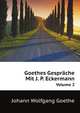 Goethes Gespraeche Mit J. P. Eckermann, Volume 2 (German Edition), Goethe Johann Wolfgang 