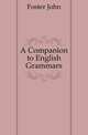 A Companion to English Grammars, Джон Фостер 