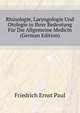 Rhinologie, Laryngologie Und Otologie in Ihrer Bedeutung Fuer Die Allgemeine Medicin (German Edition), Friedrich Ernst Paul 