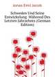 Schweden Und Seine Entwickelung ... Waehrend Des Letzten Jahrzehnts (German Edition), Jonas Emil Jacob 