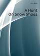 A Hunt On Snow Shoes, Ellis Edward Sylvester 