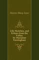 Life Sketches, and Echoes from the Valley, by Marianne Farningham, Hearne Mary Anne 