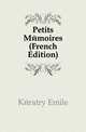 Petits Memoires (French Edition), Keratry Emile 