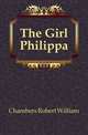 The Girl Philippa, Chambers Robert William 