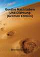 Goethe Nach Leben Und Dichtung (German Edition), Brenning Emil 