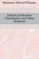 Defects of Modern Christianity and Other Sermons, Momerie Alfred Williams 