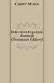 Literatura Populara Romana (Romanian Edition), Gaster Moses 