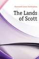 The Lands of Scott, Hunnewell James Frothingham 