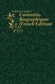 Curiosites Biographiques (French Edition), Lalanne Ludovic 