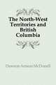 The North-West Territories and British Columbia, Dawson Aeneas McDonell 
