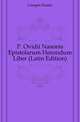 P. Ovidii Nasonis Epistolarum Heroidum Liber (Latin Edition), Crespin Daniel 