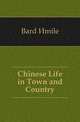 Chinese Life in Town and Country, Bard Emile 