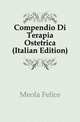 Compendio Di Terapia Ostetrica (Italian Edition), Meola Felice 