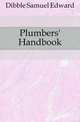 Plumbers' Handbook, Dibble Samuel Edward 