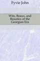 Wits, Beaux, and Beauties of the Georgian Era, Fyvie John 