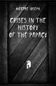 Crises in the History of the Papacy, McCabe Joseph 
