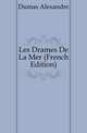 Les Drames De La Mer (French Edition), Александр Дюма 