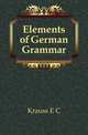 Elements of German Grammar, Krauss E C 