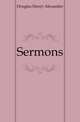Sermons, Douglas Henry Alexander 