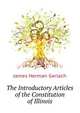 The Introductory Articles of the Constitution of Illinois ..., James Herman Gerlach 