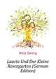 Laurin Und Der Kleine Rosengarten (German Edition), Holz Georg 