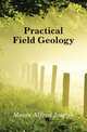 Practical Field Geology, Moses Alfred Joseph 