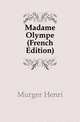Madame Olympe (French Edition), Murger Henri 
