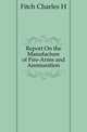 Report On the Manufacture of Fire-Arms and Ammunition, Fitch Charles H. 
