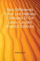 Des Differends Entre Les Nations Civilisees Et De Leurs Causes (French Edition), Froelich David 