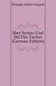 Uber Syntax Und Stil Des Tacitus (German Edition), Draeger Anton August 