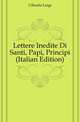 Lettere Inedite Di Santi, Papi, Principi (Italian Edition), Cibrario Luigi 